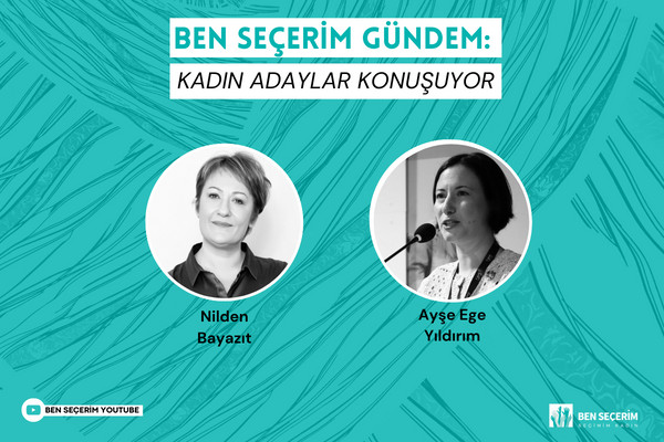 Ben Seçerim Agenda:  Women Candidates Talks | Ayşe Ege Yıldırım